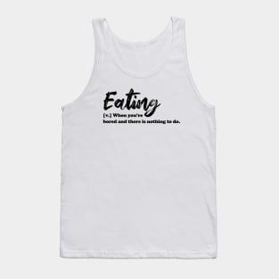 Eating - black text Tank Top